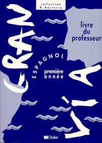 ESPAGNOL 1ERE ANNEE GRAN VIA. Livre du professeur